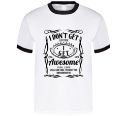I Don't Get Drunk I Get Awesome Jack And Coke, Manhattan T Shirt 38347967