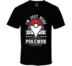 I'm Just Here For The Pokemon Funny Graphic T Shirt 38347968