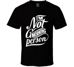 I'm Not A Morning Person Funny Graphic Fan T Shirt 38347970