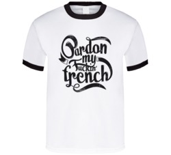 Pardon My Fucking French Funny Language Fan T Shirt 38347975