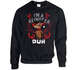 I'm A Reindeer Duh Rudolph Ugly Christmas Sweater Fan Crewneck Sweatshirt 38347977