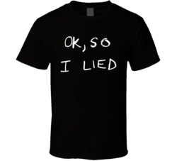 Ok, So I Lied Funny Fan T Shirt 38353837