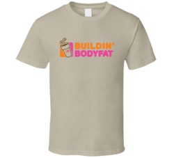 Buildin' Bodyfat Funny Dunkin Donuts Parody Logo Fat T Shirt 38398201