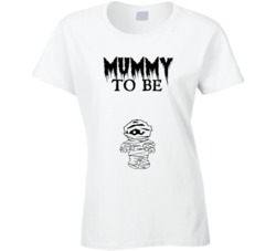 Mummy To Be Funny Pregnancy Shirt Halloween Fan Ladies T Shirt 38398286