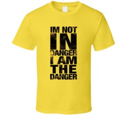I'm Not In Danger I Am The Danger Funny Graphic T Shirt 38398304