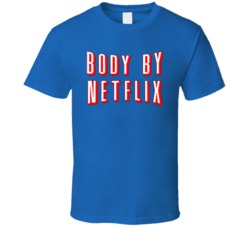 Body By Netflix Funny Fat Gaining Weight Gym Fitness T Shirt 38412642