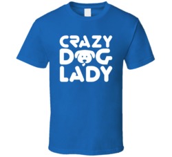 Crazy Dog Lady Funny Dog Lover Animals Fan T Shirt 38412695
