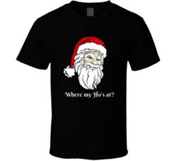 Where My Ho's At Santa Clause Funny Ugly Christmas Sweater Fan T Shirt 38412711