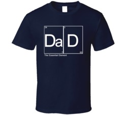 Dad The Essential Element Period Table Fathers Day Science Fan T Shirt 38426401