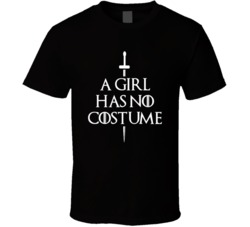 A Girl Has No Costume Game Of Thrones Arya Stark Fan T Shirt 38427092