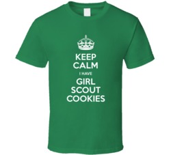 Keep Calm I Have Girl Scout Cookies T Shirt 38427094