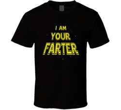 I Am Your Farter Funny I Am Your Father Parody Fathers Day T Shirt 38427107