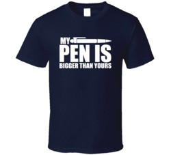 My Pen Is Bigger Than Yours Penis Funny Adult Humor Fan T Shirt 38472299