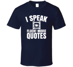 I Speak Fluent Movie Quotes Funny Movie Fan T Shirt 38472307