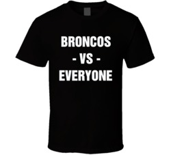 Broncos Vs Everyone Denver Football Sports Fan T Shirt 38519964
