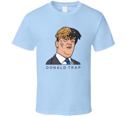 Donald Trap Funny Donald Trump Trap Music Rap Rapper Politics T Shirt 38560803