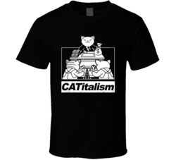 Catilalism Funny Cat Lover Animals Capitalism Politics Parody Fan T Shirt 38598094