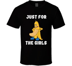 Just For The Girls Funny Banana Nude Adult Humor Graphic Fan T Shirt 38598097