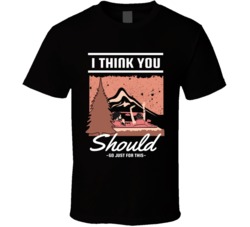 I Think I Should Go Just For This Adventures Camping Outdoorsman Fishing Cottage Graphic T Shirt 39047063