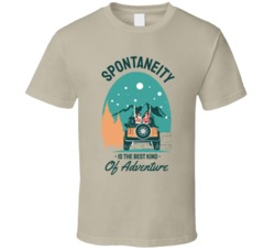 Spontaneity Is The Best Kind Of Adventures T Shirt 39047065