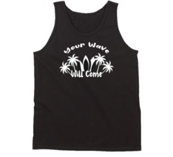 Your Wave Will Come Funny Surfing Surf Surfboard Summer Waves Vacation Graphic Tanktop 39049223