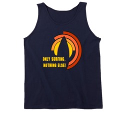 Only Surfing Nothing Else Surfing Surf Board Ocean Swimming Vacation Summer Surfing Graphic Tanktop 39049227