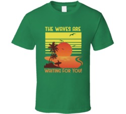 The Waves Are Waiting For You Surfing Surf Board Ocean Swimming Vacation Summer Surfing Graphic T Shirt 39049239
