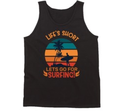 Life's Short Lets Go For Surfing Surfing Surf Board Ocean Swimming Vacation Summer Surfing Graphic Tanktop 39049252