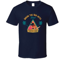 Break The Sea With Your Surfboard Island Cool Surf Board Vacation Beach Summer Graphic T Shirt 39049258