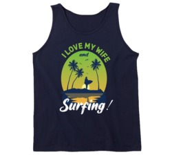 I Love My Wife Surfing Surfing Surf Board Ocean Swimming Vacation Summer Surfing Graphic Tanktop 39049282