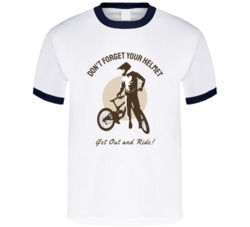 Don't Forget Your Helmet Get Out And Ride Motorcyle Bicycle Mountain Biking Extreme Sports Summer Outdoor T Shirt 39058614