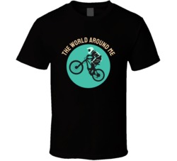 The World Around Me Motocross Bmx Motorcyle Bicycle Mountain Biking Extreme Sports Summer Outdoor T Shirt 39058628