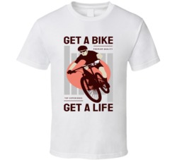 Get A Bike Get A Life Motorcyle Bicycle Mountain Biking Extreme Sports Summer Outdoor T Shirt 39058641