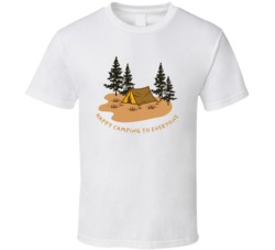Happy Camping To Everyone Camping Outdoors Cool Mountains Trees Rockies Graphic T Shirt 39084042