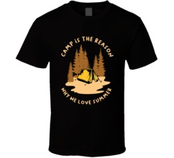 Camping Is The Reason We Love Summer Camp Cottage Camping Outdoors Cool Mountains Trees Rockies Graphic T Shirt 39084046