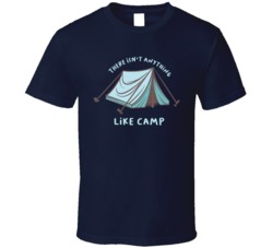 There Isn't Anything Like Camping Camping Outdoors Cool Mountains Trees Rockies Graphic T Shirt 39084051