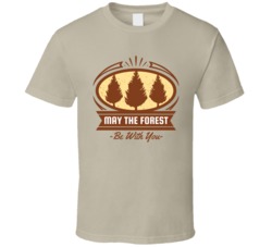 May The Forest Be With You Funny Star Wars Pardy Force Earth Nature Lover Trees Plants Geography Whale Animals Planet T Shirt 39090657