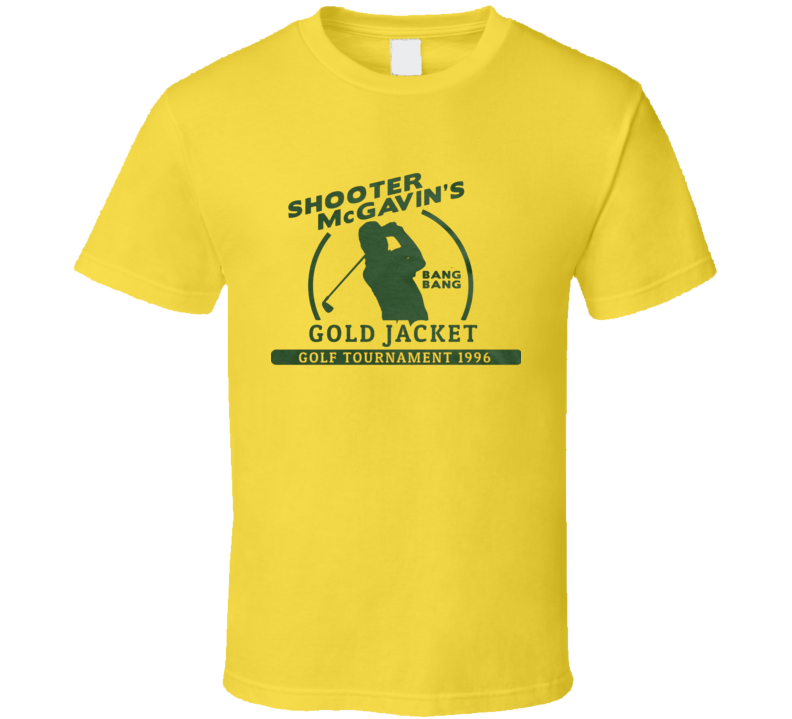 Shooter Mcgavin's Gold Jacket Bang Bang Happy Gilmore Funny Golf Tshir Shooter Mcgavin's Gold Jacket Bang Bang Happy Gilmore Funny Golf Tshir