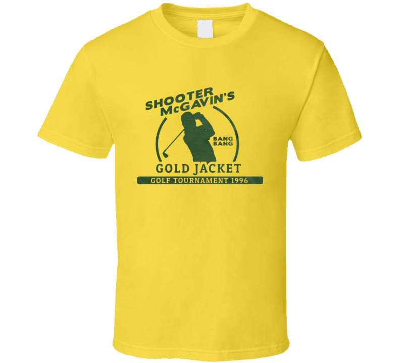 Shooter Mcgavin's Gold Jacket Bang Bang Happy Gilmore Funny Golf Tshirt