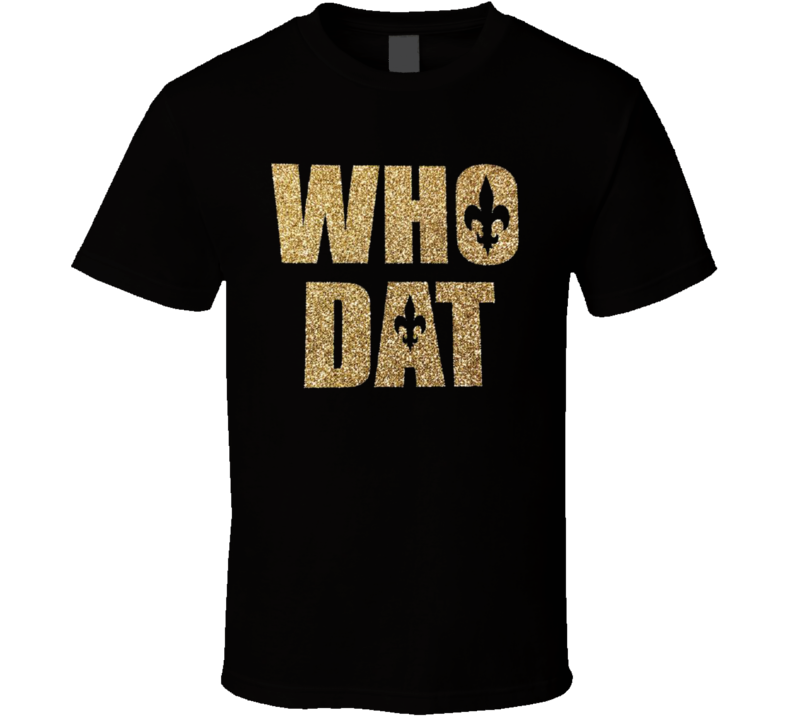 Who Dat New Orlean Saints Cool Merchandise Football Fan T Shirt