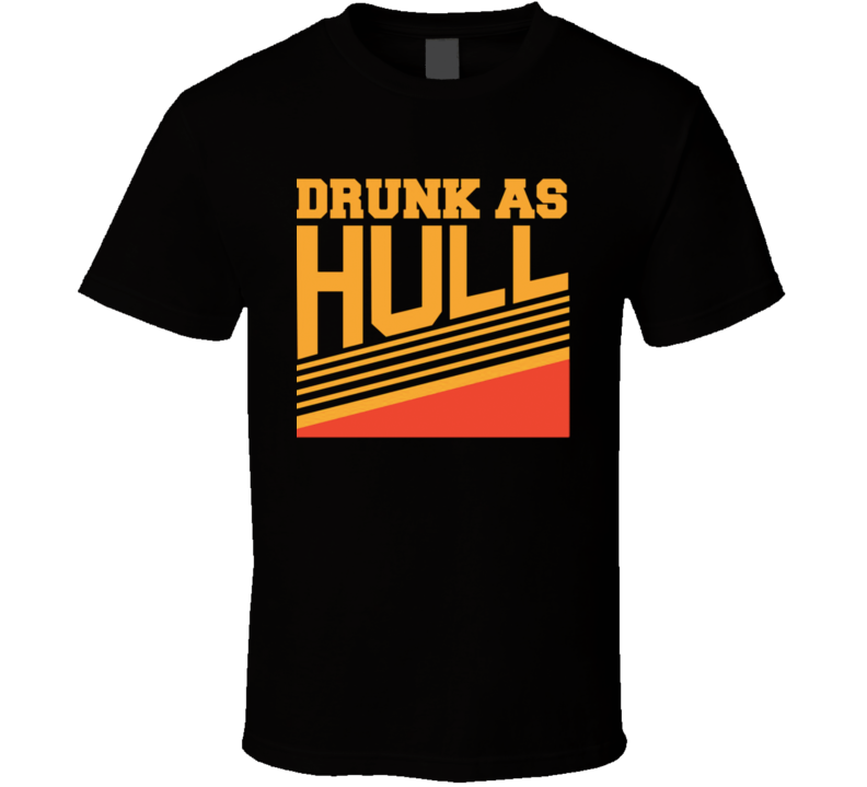 Drunk As Hull Funny Bobby Hull Drinking Party Liquor Beer Fan T Shirt