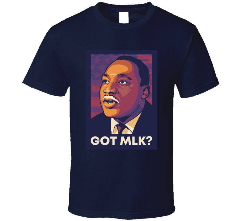 Got Milk Martin Luther King Funny Milk Graphic Fan T Shirt Got Milk Martin Luther King Funny Milk Graphic Fan T Shirt