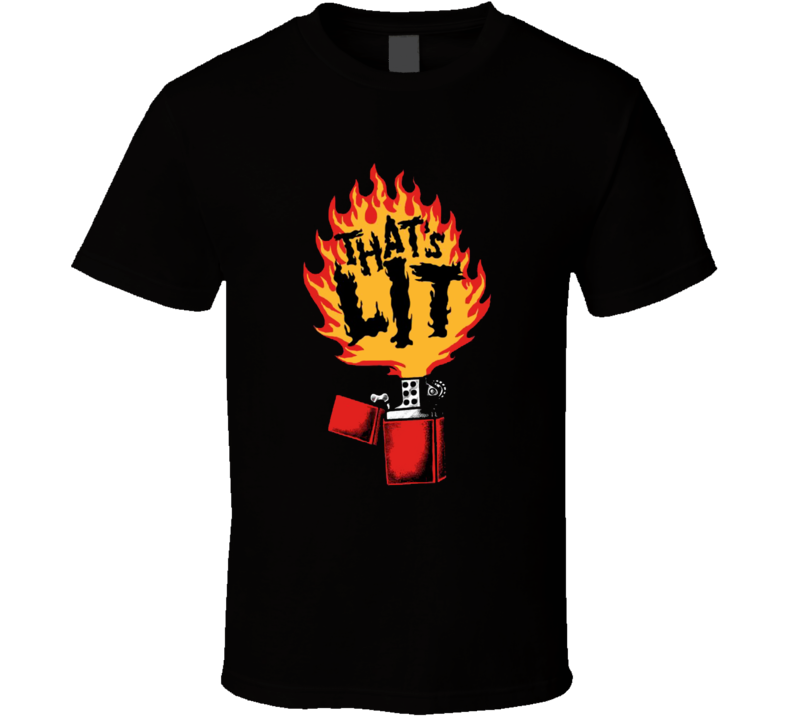 That's Lit Cool Party Fire Lighter Graphic T Shirt