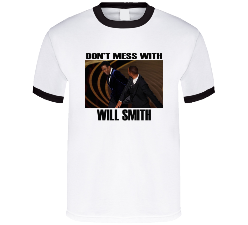 Don't Mess With Will Smith Chris Rock Oscars Slap Funny T Shirt