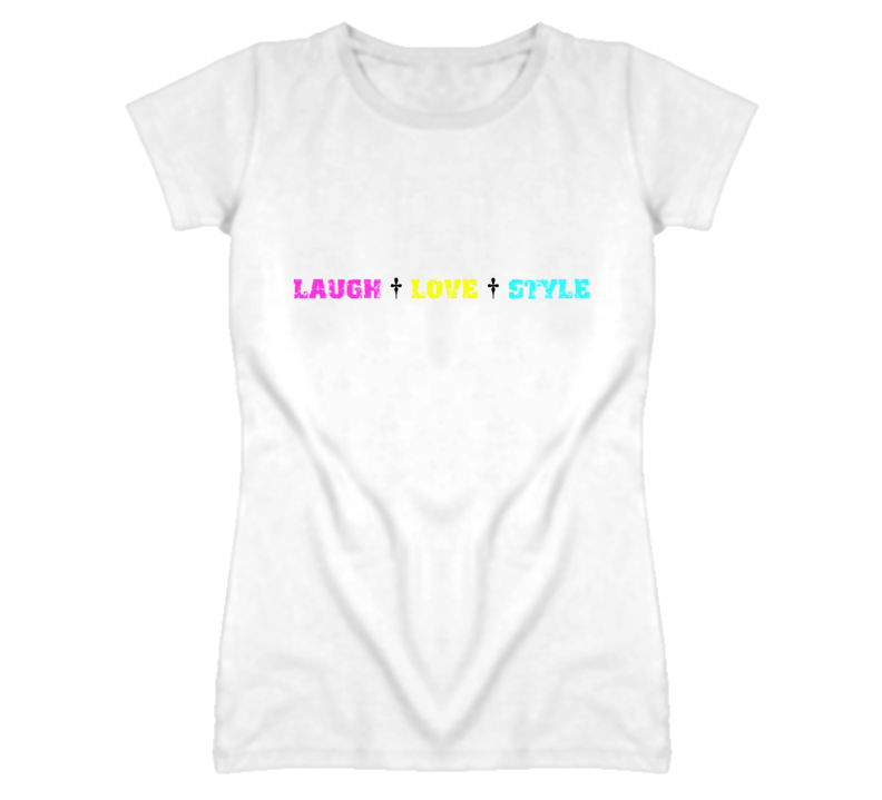 Laugh Love Style T Shirt Laugh Love Style T Shirt