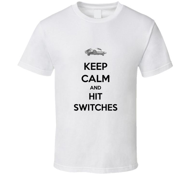 Keep Calm and Hit Switches T Shirt Keep Calm and Hit Switches T Shirt