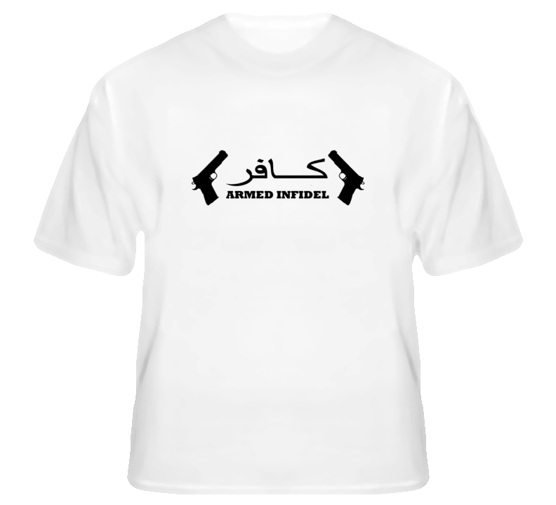 Armed Infidel T Shirt