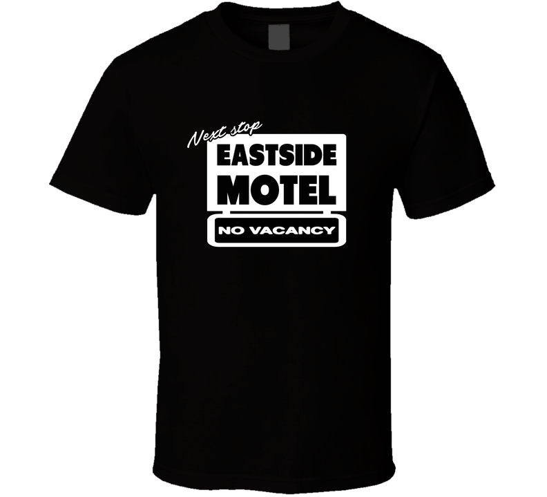 Next Stop East Side Motel T Shirt Next Stop East Side Motel T Shirt