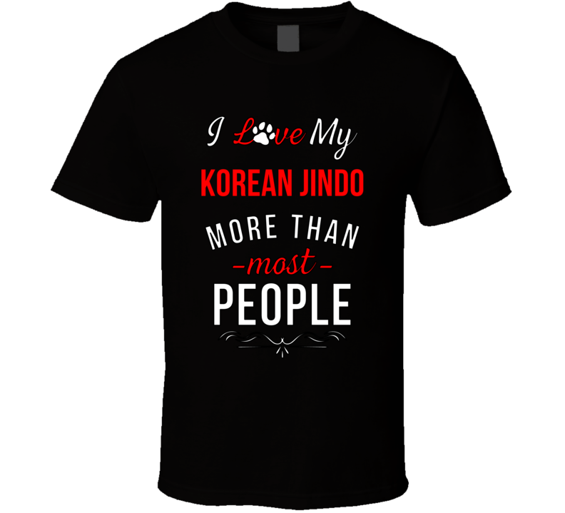 Love My Korean Jindo Better Than People Dog Breed Animal Gift T Shirt