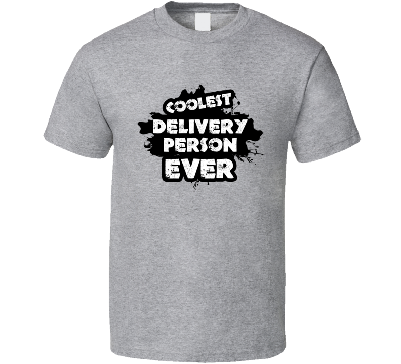 Coolest Delivery Person Ever Occupation Job Gift T Shirt